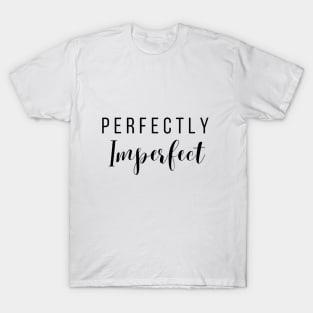 PERFECTLY IMPERFECT T-Shirt